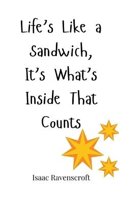 Life's Like a Sandwich, It's What's Inside That Counts - Isaac Ravenscroft - cover