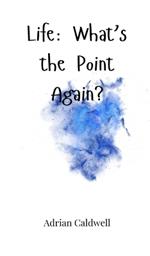 Life: What's the Point Again?