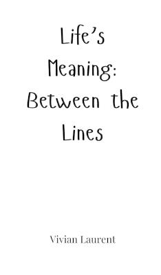 Life's Meaning: Between the Lines - Vivian Laurent - cover