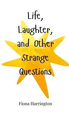 Life, Laughter, and Other Strange Questions - Fiona Harrington - cover