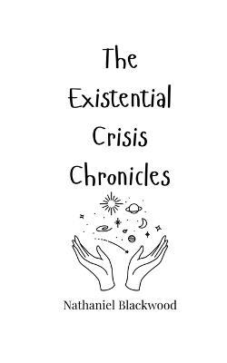 The Existential Crisis Chronicles - Nathaniel Blackwood - cover
