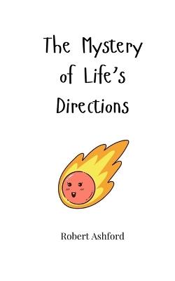 The Mystery of Life's Directions - Robert Ashford - cover