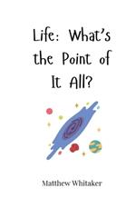 Life: What's the Point of It All?