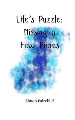 Life's Puzzle: Missing a Few Pieces - Simon Fairchild - cover