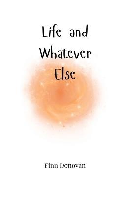 Life and Whatever Else - Finn Donovan - cover