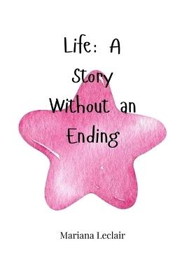 Life: A Story Without an Ending - Mariana LeClair - cover