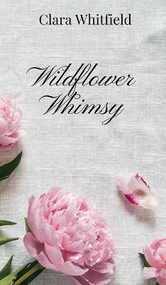 Wildflower Whimsy - Clara Whitfield - cover