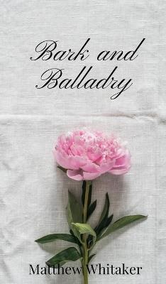 Bark and Balladry - Matthew Whitaker - cover
