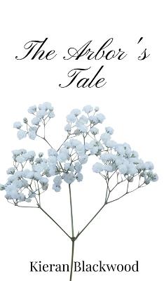The Arbor's Tale - Kieran Blackwood - cover