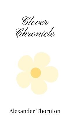 Clover Chronicle - Alexander Thornton - cover
