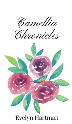 Camellia Chronicles - Evelyn Hartman - cover
