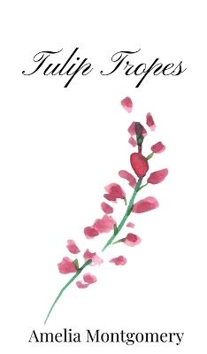 Tulip Tropes - Amelia Montgomery - cover