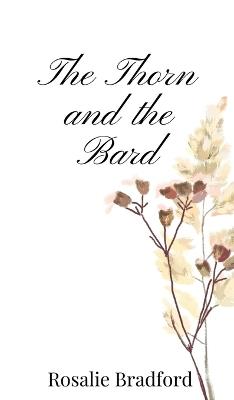 The Thorn and the Bard - Rosalie Bradford - cover