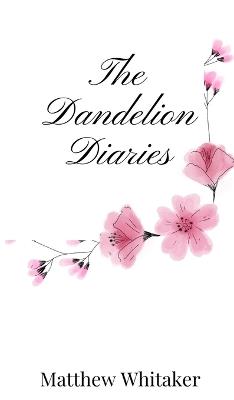 The Dandelion Diaries - Matthew Whitaker - cover