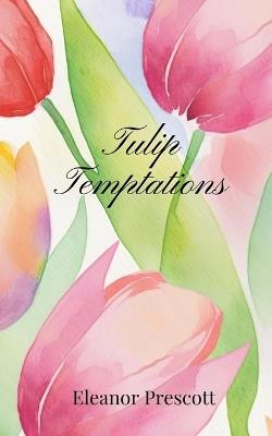 Tulip Temptations - Eleanor Prescott - cover