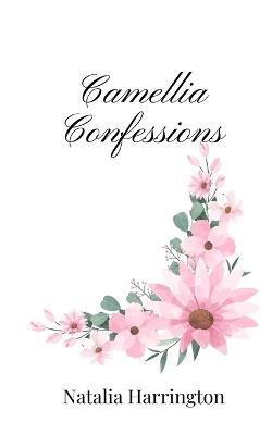 Camellia Confessions - Natalia Harrington - cover