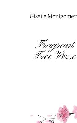 Fragrant Free Verse - Giselle Montgomery - cover
