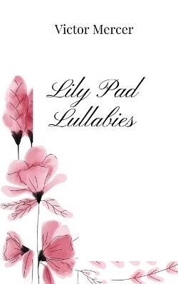 Lily Pad Lullabies - Victor Mercer - cover