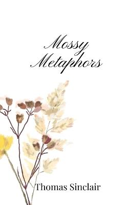 Mossy Metaphors - Thomas Sinclair - cover