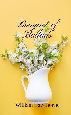 Bouquet of Ballads - William Hawthorne - cover