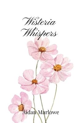 Wisteria Whispers - Aidan Marlowe - cover