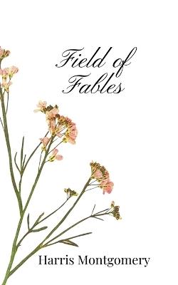 Field of Fables - Harris Montgomery - cover