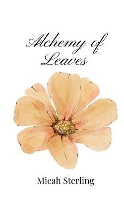 Alchemy of Leaves - Micah Sterling - cover