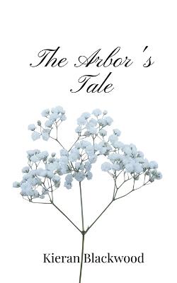 The Arbor's Tale - Kieran Blackwood - cover