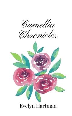 Camellia Chronicles - Evelyn Hartman - cover