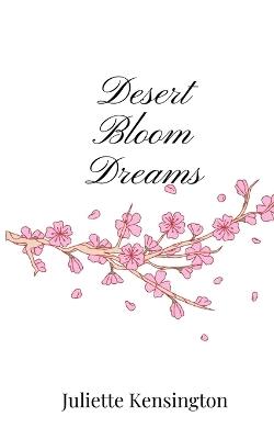 Desert Bloom Dreams - Juliette Kensington - cover