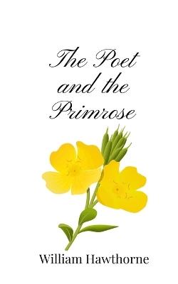 The Poet and the Primrose - William Hawthorne - cover