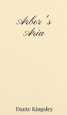 Arbor's Aria - Dante Kingsley - cover