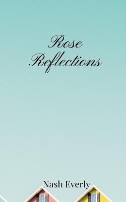 Rose Reflections - Nash Everly - cover