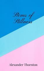 Stems of Stillness