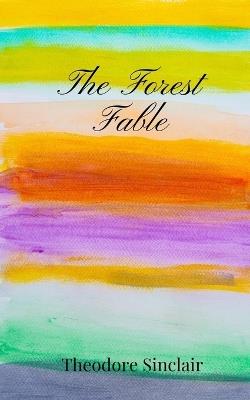 The Forest Fable - Theodore Sinclair - cover
