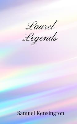 Laurel Legends - Samuel Kensington - cover