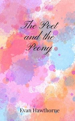 The Poet and the Peony - Evan Hawthorne - cover