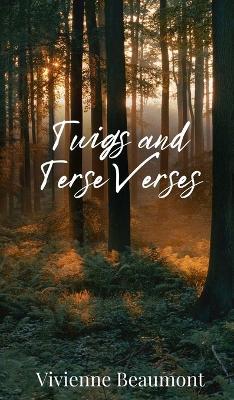 Twigs and Terse Verses - Vivienne Beaumont - cover