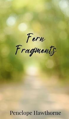 Fern Fragments - Penelope Hawthorne - cover