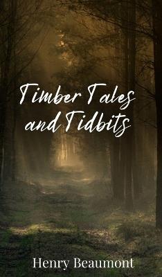Timber Tales and Tidbits - Henry Beaumont - cover