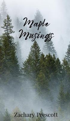Maple Musings - Zachary Prescott - cover