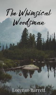 The Whimsical Woodsman - Lorenzo Barrett - cover
