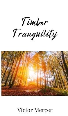Timber Tranquility - Victor Mercer - cover