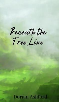 Beneath the Tree Line - Dorian Ashford - cover