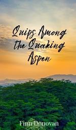 Quips Among the Quaking Aspen