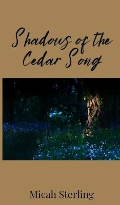 Shadows of the Cedar Song - Micah Sterling - cover