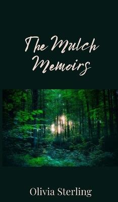 The Mulch Memoirs - Olivia Sterling - cover