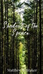 Shadows of the Spruce