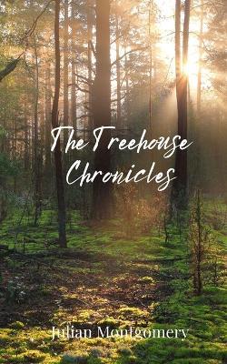 The Treehouse Chronicles - Julian Montgomery - cover