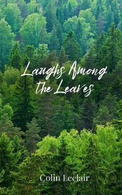 Laughs Among the Leaves - Colin LeClair - cover